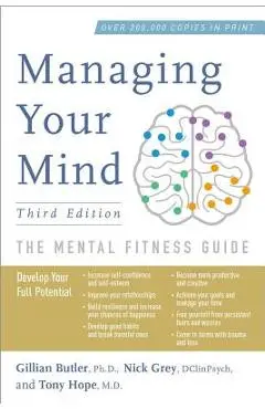 Managing Your Mind: The Mental Fitness Guide - Gillian Butler