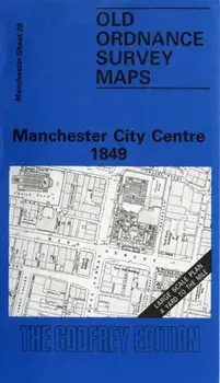 Manchester City Centre 1849. Manchester Sheet 28, Facsimile of 1849 ed, Sheet Map/Nick Burton