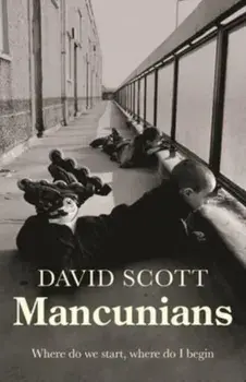 Mancunians. Where Do We Start, Where Do I Begin?, Hardback/***