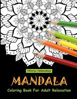 Mandala Coloring Book for Adult Relaxation: Coloring Pages for Meditation and Happiness, Paperback/Viktoriya Yakubouskaya