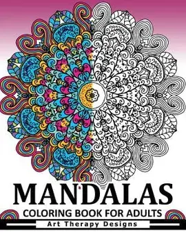 Mandala Coloring Book for Adults: Art Therapy Design an Adult Coloring Book, Paperback/Adult Coloring Book