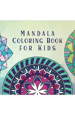 Mandala Coloring Book for Kids: Childrens Coloring Book with Fun, Easy, and Relaxing Mandalas for Boys, Girls, and Beginners - Young Dreamers Press
