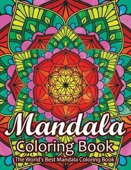 Mandala Coloring Book The World's Best Mandala Coloring Book: Adult Coloring Book Stress Relieving Mandalas Designs Patterns & So Much More Mandala Co, Paperback/Coloring Lounge