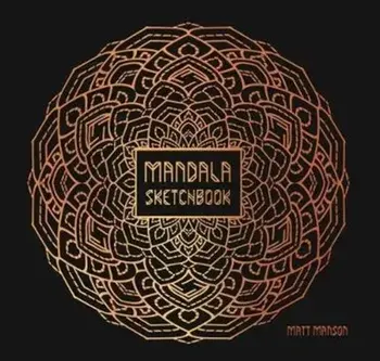 Mandala Sketchbook, Paperback/Matt Manson