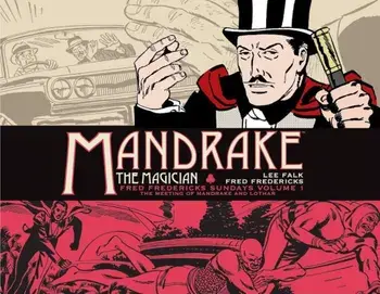 Mandrake the Magician: Fred Fredericks Sundays Volume 1: The Meeting of Mandrake and Lothar, Hardcover/Lee Falk
