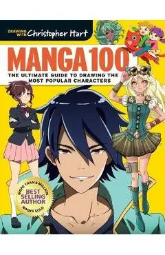 Manga 100: The Ultimate Guide to Drawing the Most Popular Characters - Christopher Hart