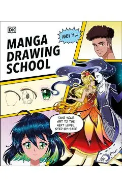 Manga Drawing School: Take Your Art to the Next Level, Step-By-Step - Mei Yu