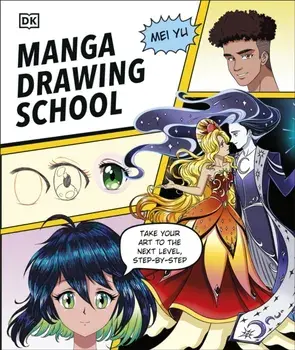 Manga Drawing School. Take Your Art to the Next Level, Step-by-Step, Hardback/Mei Yu