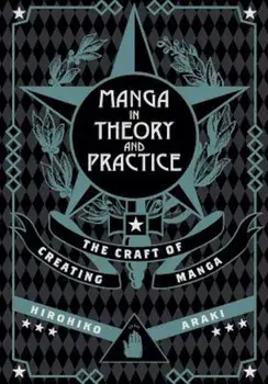 Manga in Theory and Practice: The Craft of Creating Manga, Hardcover/Hirohiko Araki
