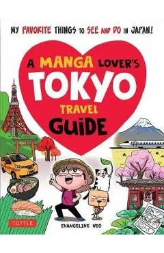 Manga Lover's Tokyo Travel Guide - Evangeline Neo