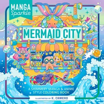 Manga Sparkle: Mermaid City. A Shimmery Manga & Anime Style Coloring Book, Paperback/K. Camero
