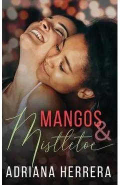 Mangos and Mistletoe: A Foodie Holiday Novella - Adriana Herrera