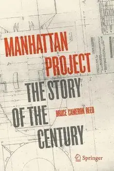 Manhattan Project: The Story of the Century, Paperback/Bruce Cameron Reed