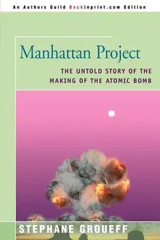 Manhattan Project: The Untold Story of the Making of the Atomic Bomb, Paperback/Stephane Groueff
