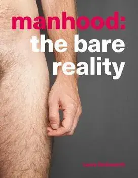 Manhood: The Bare Reality, Paperback/Laura Dodsworth