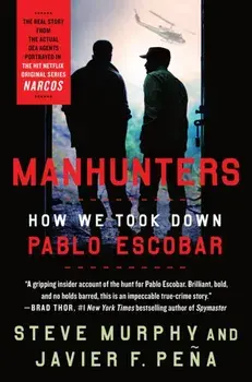 Manhunters. How We Took Down Pablo Escobar, Paperback/Javier F. Pena