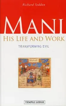 Mani. His Life and Work, Transforming Evil, 2 Revised edition, Paperback/Richard Seddon