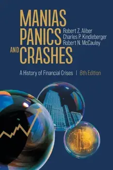 Manias, Panics, and Crashes. A History of Financial Crises, 8th ed. 2023, Paperback/Robert N. McCauley