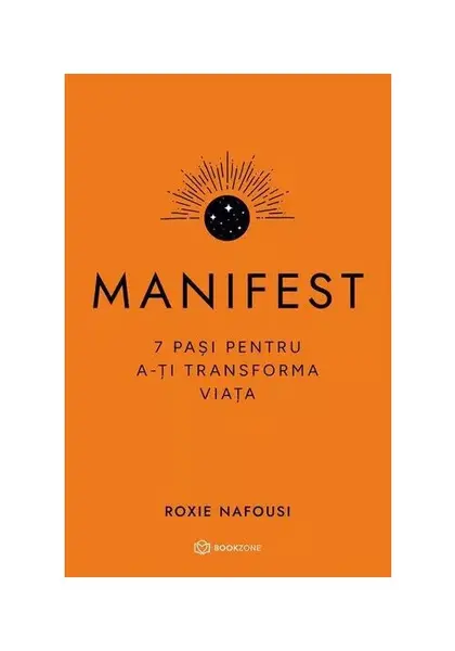 Manifest. 7 pasi pentru a-ti transforma viata