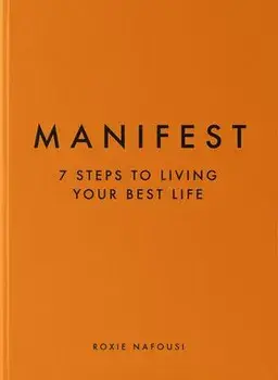 Manifest: 7 Steps to Living Your Best Life, Hardcover/Roxie Nafousi