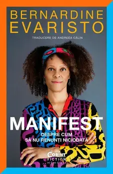 Manifest. Despre cum sa nu renunti niciodata/Bernardine Evaristo
