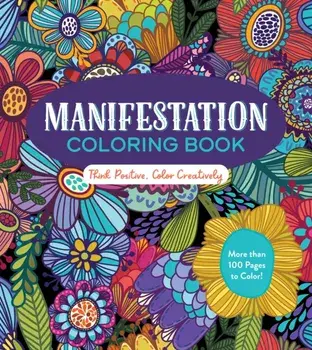 Manifestation Coloring Book. Think Positive, Color Creatively, Paperback/Editors of Chartwell Books