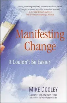 Manifesting Change: It Couldn't Be Easier, Paperback/Mike Dooley