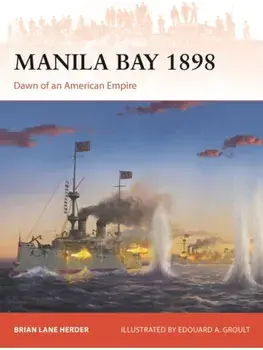 Manila Bay 1898. Dawn of an American Empire, Paperback/Brian Lane Herder