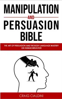 Manipulation and persuasion bible, Paperback/Craig Cialdini
