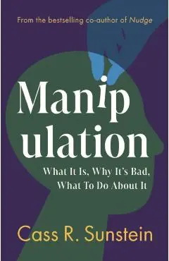 Manipulation - Cass R. (harvard University Sunstein
