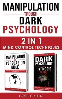 Manipulation Trough Dark Psychology, Paperback/Craig Cialdini