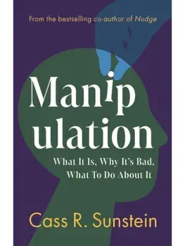 Manipulation. What It Is, Why It's Bad, What to Do About It, Hardback/***
