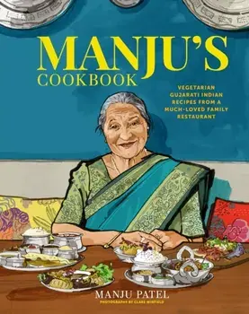Manju's Cookbook. Vegetarian Gujarati Indian Recipes from a Much-Loved Family Restaurant, Hardback/Manju Patel
