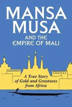 Mansa Musa and the Empire of Mali, Paperback/P. James Oliver