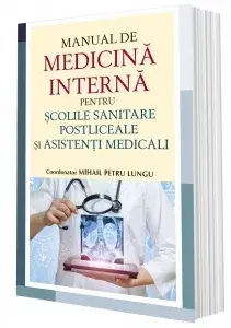 Manual de Medicina Interna pentru scolile sanitare postliceale si asistenti medicali/Dr. Mihail Petru Lungu