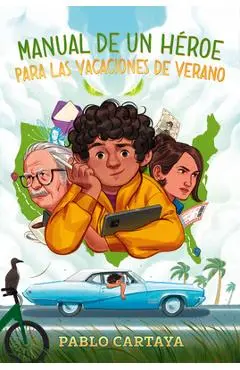 Manual de Un Héroe Para Las Vacaciones de Verano / A Hero's Guide to Summer Vaca Tion - Pablo Cartaya