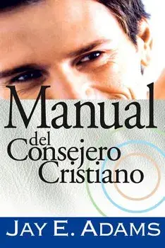 Manual del Consejero Cristiano, Paperback/Jay E. Adams