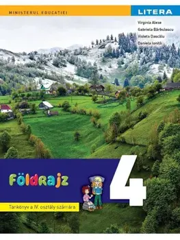 Manual Geografie in limba maghiara. Clasa a IV-a/Virginia Alexe, Gabriela Barbulescu, Violeta Dascalu, Daniela Elena Ionita