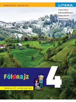 Manual Geografie in limba maghiara. Clasa a IV-a/Virginia Alexe, Gabriela Barbulescu, Violeta Dascalu, Daniela Elena Ionita
