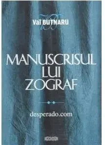 Manuscrisul lui Zograf. Desperado. Cartea II/Val Butnaru