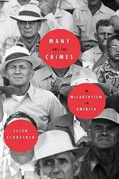 Many Are the Crimes: McCarthyism in America, Hardcover/Ellen Schrecker