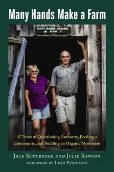 Many Hands Make a Farm. 47 Years of Questioning Authority, Feeding a Community, and Building an Organic Movement, Paperback/Julie Rawson
