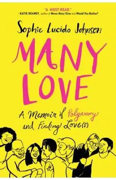 Many Love: A Memoir of Polyamory and Finding Love(s) - Sophie Lucido Johnson
