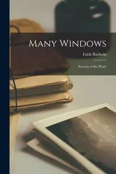 Many Windows; Seasons of the Heart, Paperback/Faith 1893-1978 Baldwin