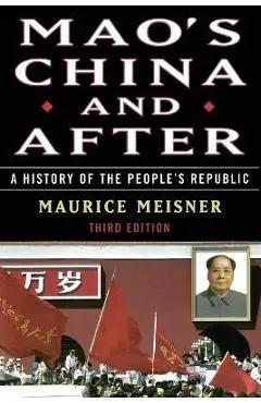 Mao's China and After: A History of the People's Republic, Third Edition - Maurice J. Meisner