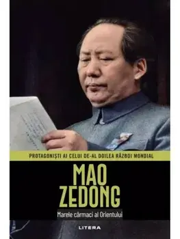 Mao Zedong. Marele carmaci al Orientului. Protagonisti ai celui de-al Doilea Razboi Mondial/***