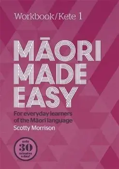 Maori Made Easy Workbook 1/Kete 1, Paperback/Scotty Morrison