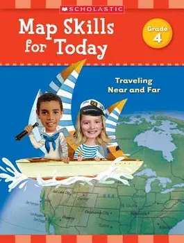 Map Skills for Today: Grade 4: Traveling Near and Far, Paperback/Scholastic Teaching Resources