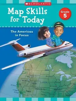 Map Skills for Today: Grade 5: The Americas in Focus, Paperback/Scholastic Teaching Resources
