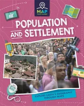 Map Your Planet: Population and Settlement, Hardback/Rachel Minay